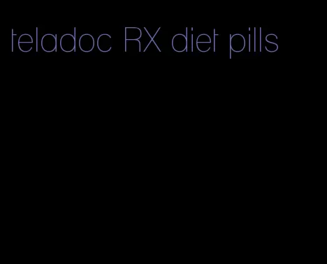 teladoc RX diet pills