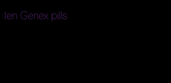 ten Genex pills