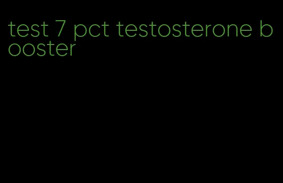 test 7 pct testosterone booster