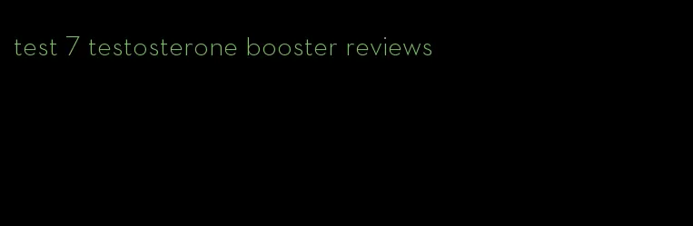 test 7 testosterone booster reviews