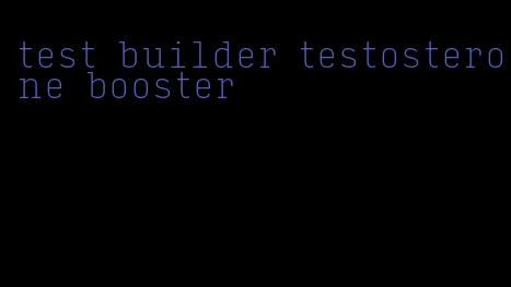 test builder testosterone booster