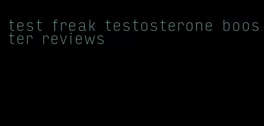 test freak testosterone booster reviews