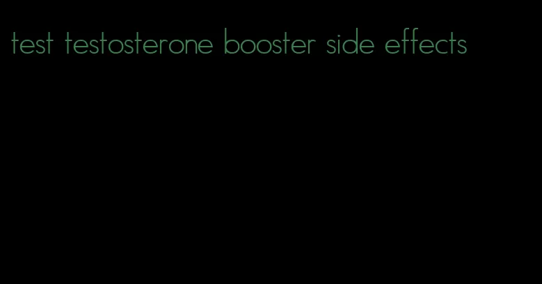 test testosterone booster side effects