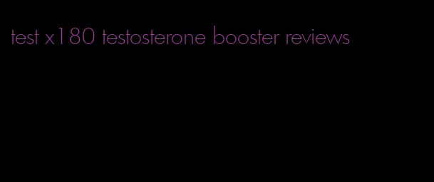 test x180 testosterone booster reviews