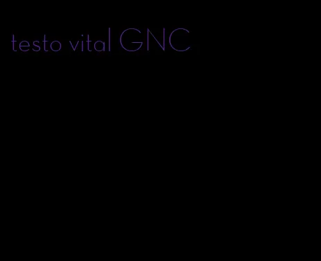 testo vital GNC