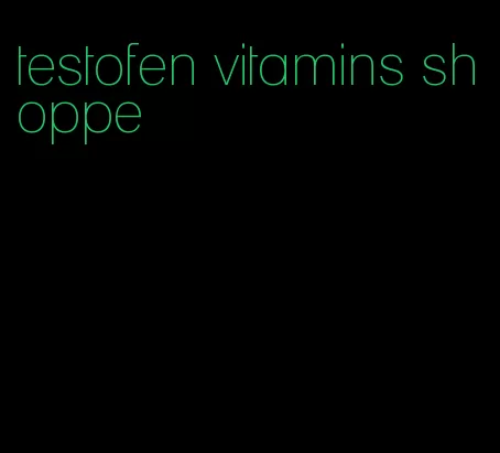 testofen vitamins shoppe