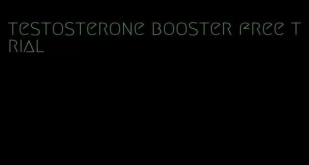 testosterone booster free trial