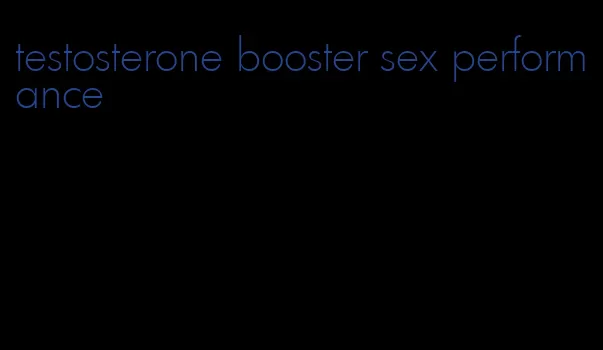 testosterone booster sex performance