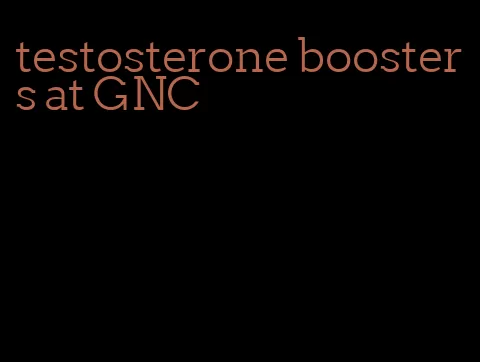 testosterone boosters at GNC