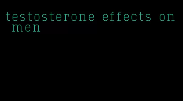 testosterone effects on men