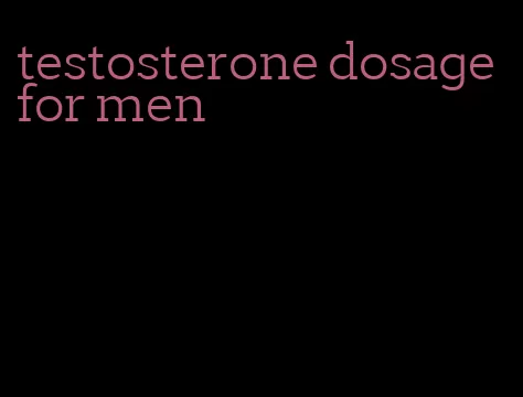 testosterone dosage for men