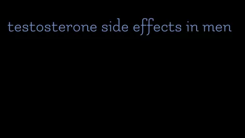 testosterone side effects in men