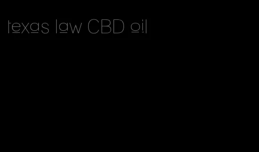 texas law CBD oil