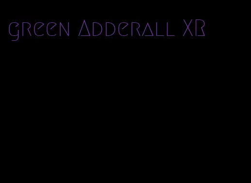 green Adderall XR