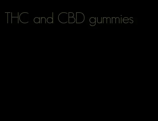 THC and CBD gummies