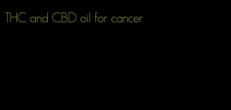 THC and CBD oil for cancer