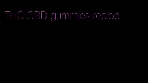 THC CBD gummies recipe