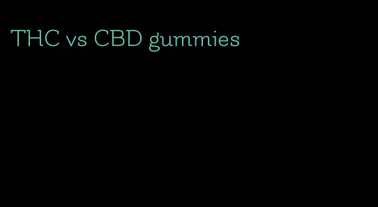 THC vs CBD gummies