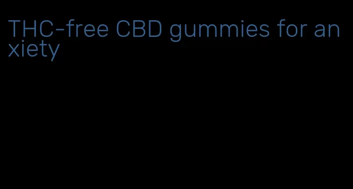 THC-free CBD gummies for anxiety