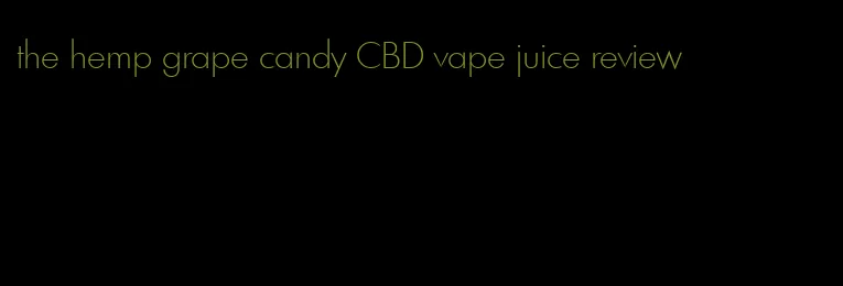 the hemp grape candy CBD vape juice review