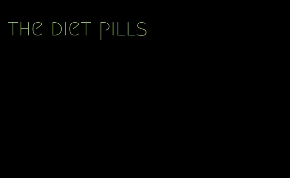 the diet pills