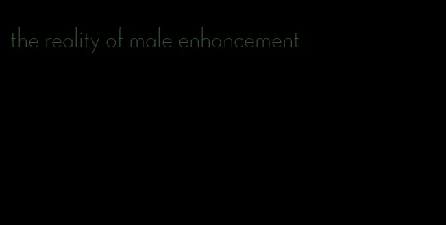 the reality of male enhancement