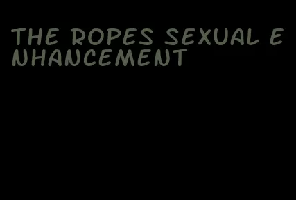 the ropes sexual enhancement