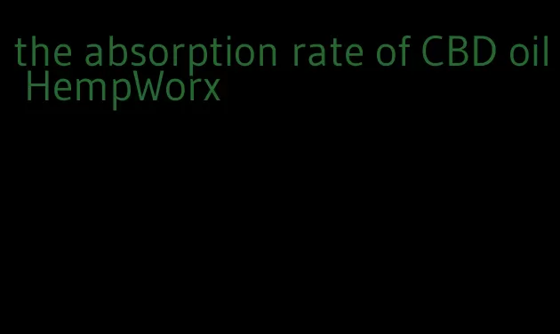 the absorption rate of CBD oil HempWorx