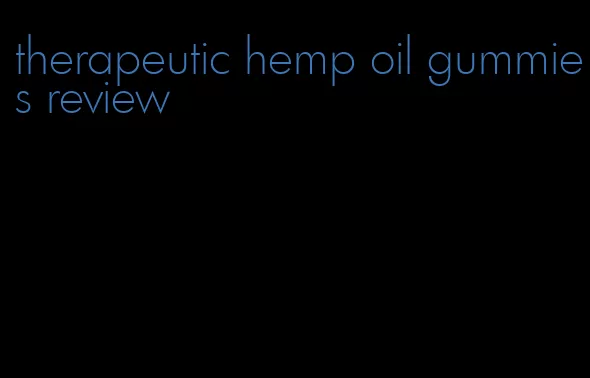 therapeutic hemp oil gummies review