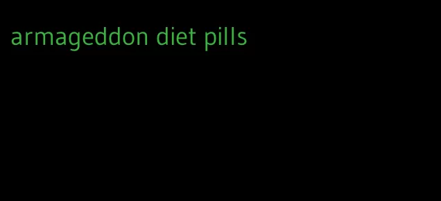 armageddon diet pills