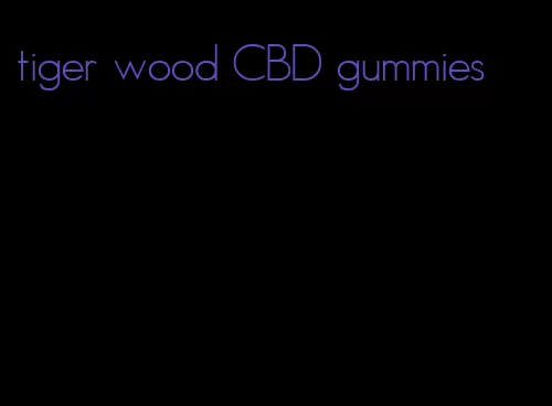 tiger wood CBD gummies