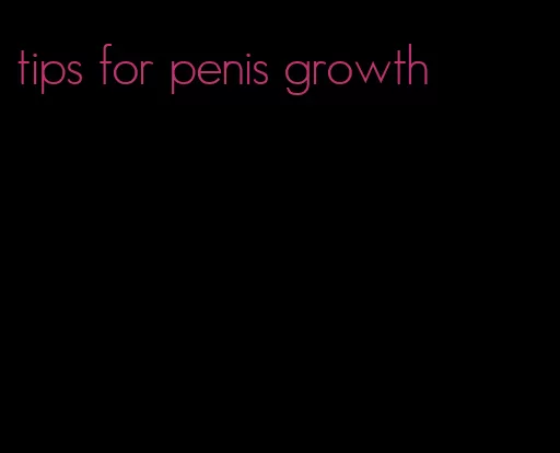 tips for penis growth