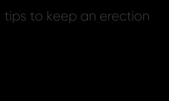 tips to keep an erection