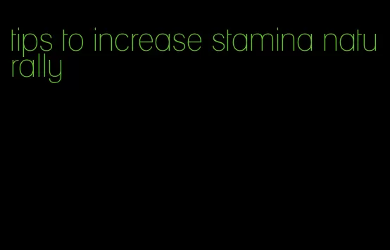 tips to increase stamina naturally