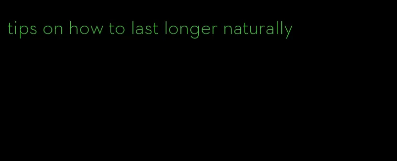 tips on how to last longer naturally