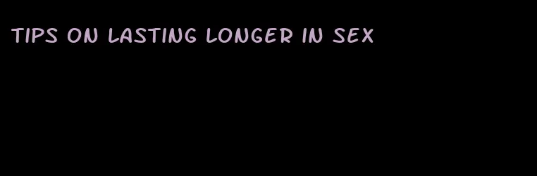 tips on lasting longer in sex