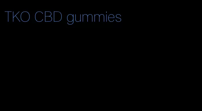 TKO CBD gummies