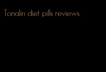 Tonalin diet pills reviews