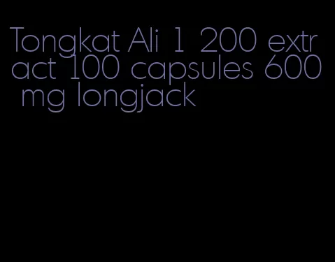 Tongkat Ali 1 200 extract 100 capsules 600 mg longjack