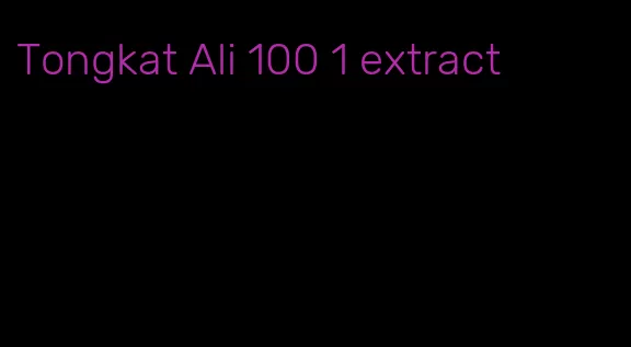 Tongkat Ali 100 1 extract