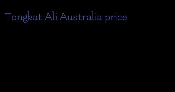 Tongkat Ali Australia price