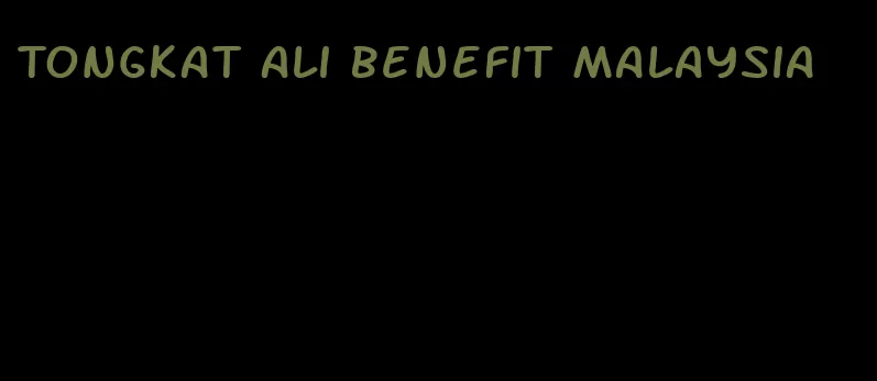 Tongkat Ali benefit Malaysia