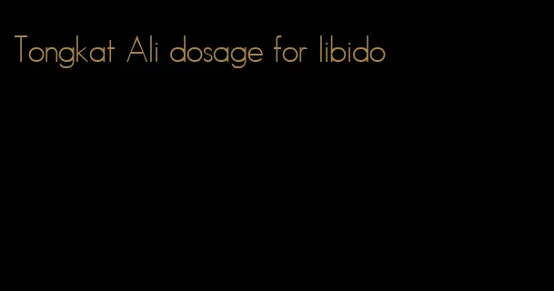 Tongkat Ali dosage for libido