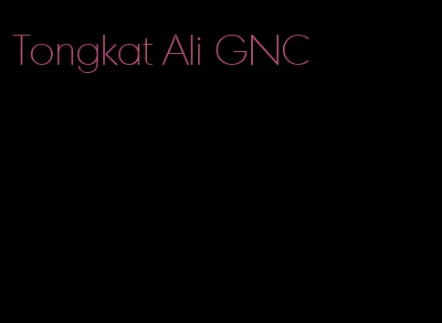 Tongkat Ali GNC