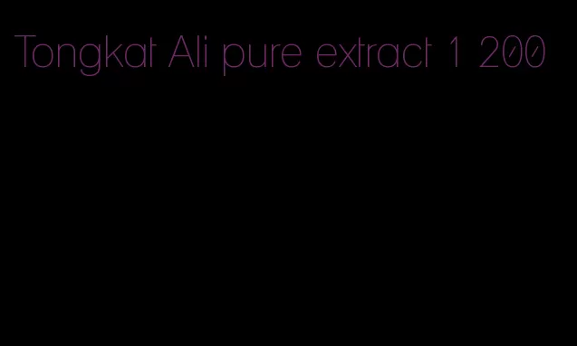 Tongkat Ali pure extract 1 200