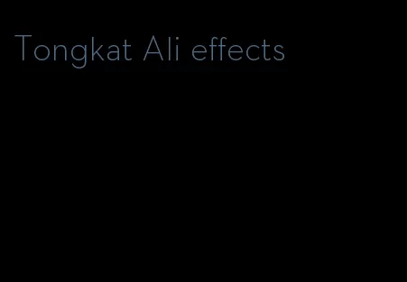 Tongkat Ali effects