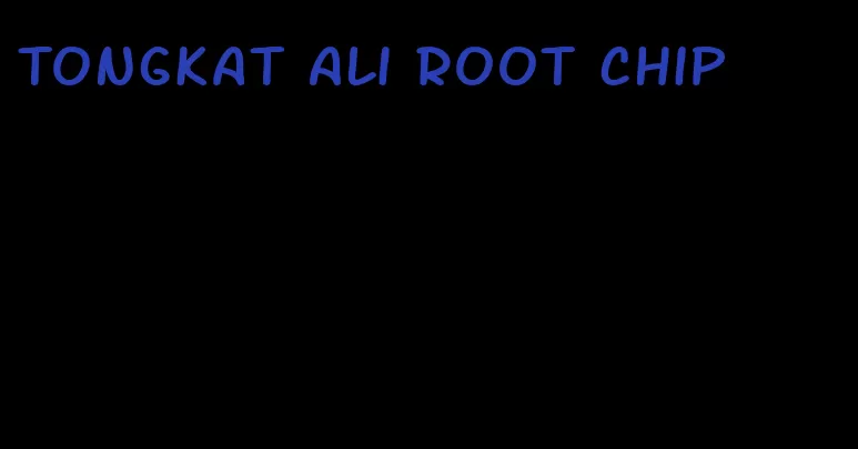 Tongkat Ali root chip