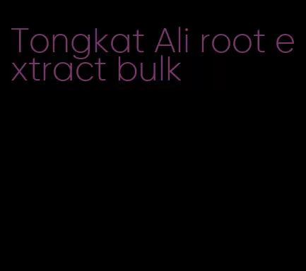 Tongkat Ali root extract bulk