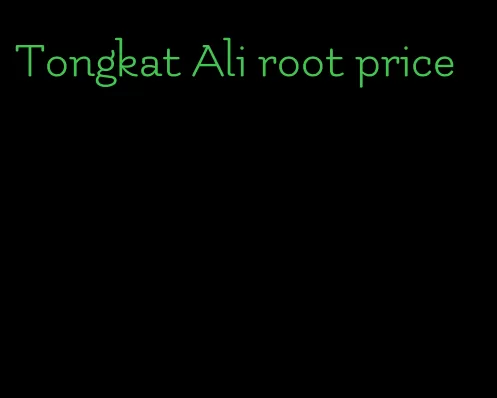 Tongkat Ali root price