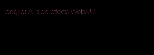 Tongkat Ali side effects WebMD